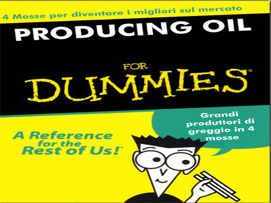 Oil for Dummies diventare i maggiori produttori mondiali in 4 mosse